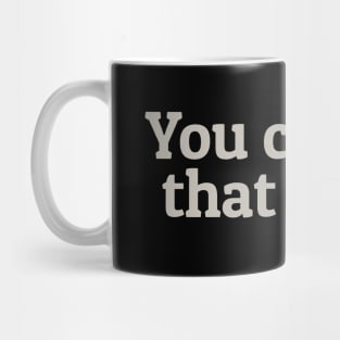 You Can Say That Again Mug